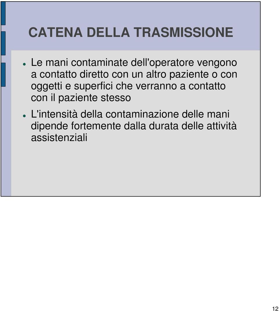 verranno a contatto con il paziente stesso L'intensità della