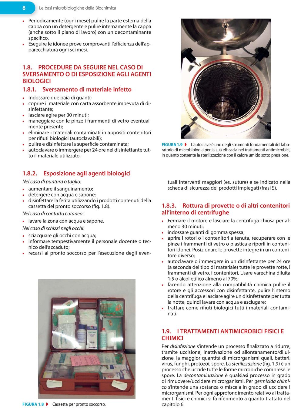 PROCEDURE DA SEGUIRE NEL CASO DI SVERSAMENTO O DI ESPOSIZIONE AGLI AGENTI BIOLOGICI 1.