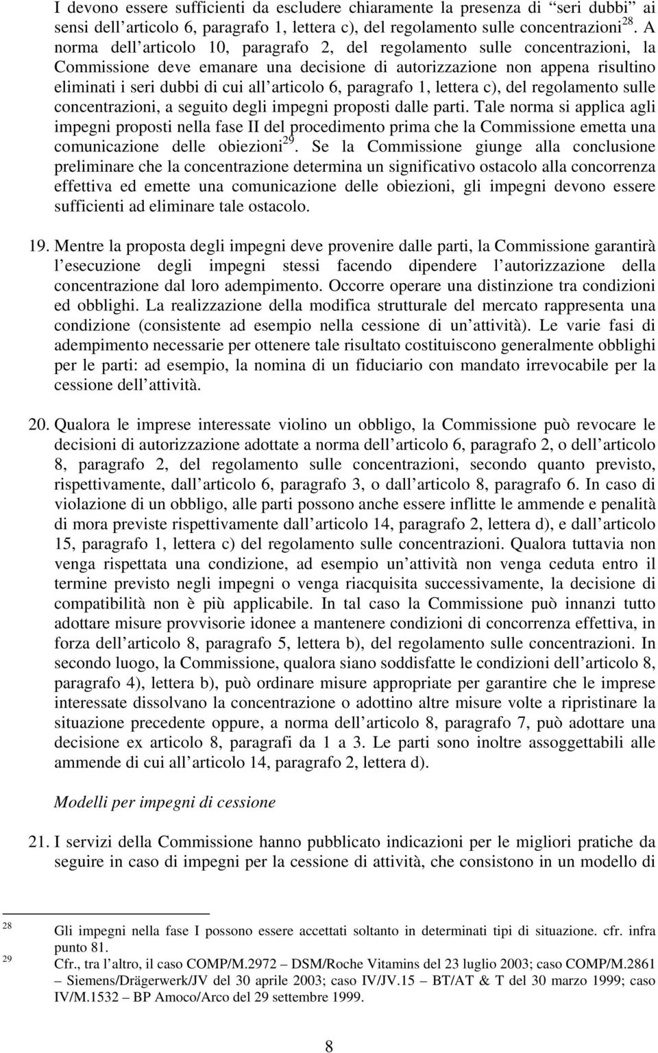 articolo 6, paragrafo 1, lettera c), del regolamento sulle concentrazioni, a seguito degli impegni proposti dalle parti.