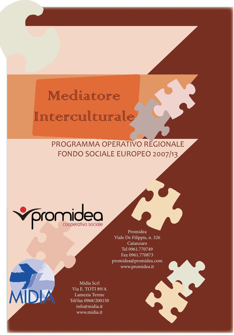 770749 Fax 0961.770873 promidea@promidea.com www.promidea.it Midia Scrl Via E.