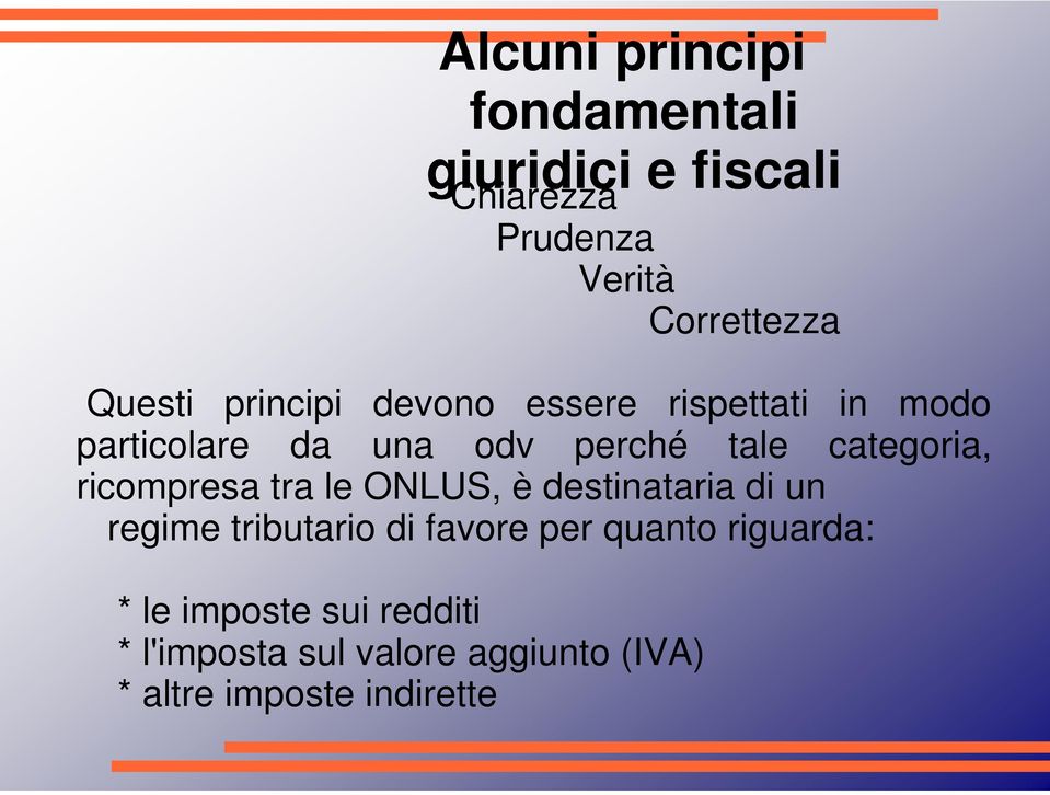 categoria, ricompresa tra le ONLUS, è destinataria di un regime tributario di favore per