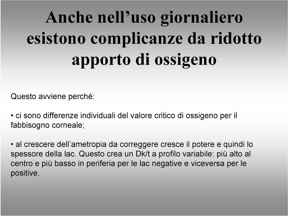 dell ametropia da correggere cresce il potere e quindi lo spessore della lac.