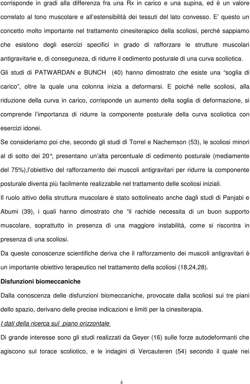 e, di conseguneza, di ridurre il cedimento posturale di una curva scoliotica.