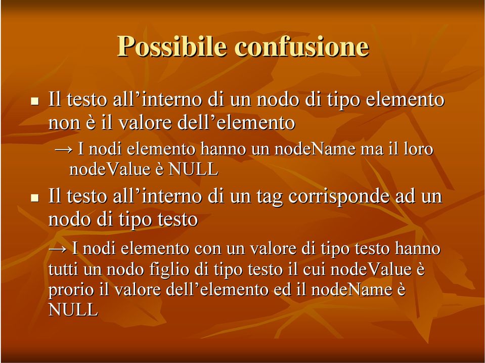 tag corrisponde ad un nodo di tipo testo I nodi elemento con un valore di tipo testo hanno tutti un