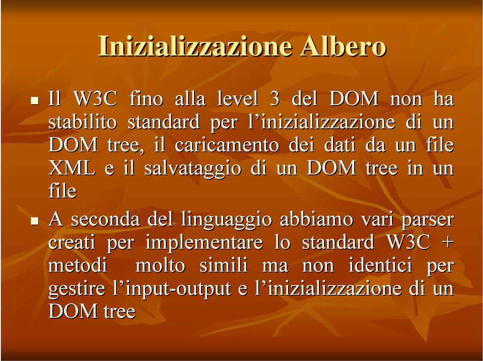 DOM tree in un file A seconda del linguaggio abbiamo vari parser creati per implementare lo standard