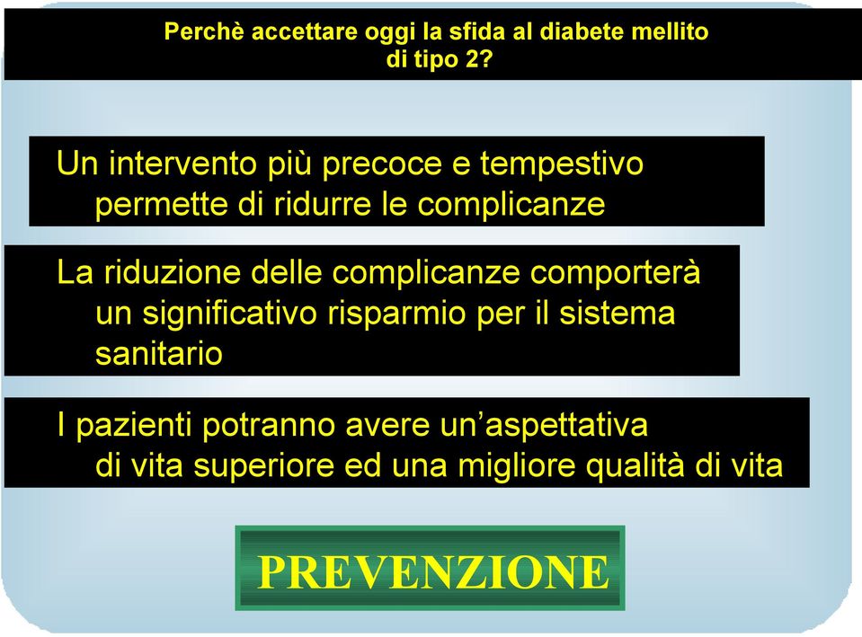 riduzione delle complicanze comporterà un significativo risparmio per il sistema