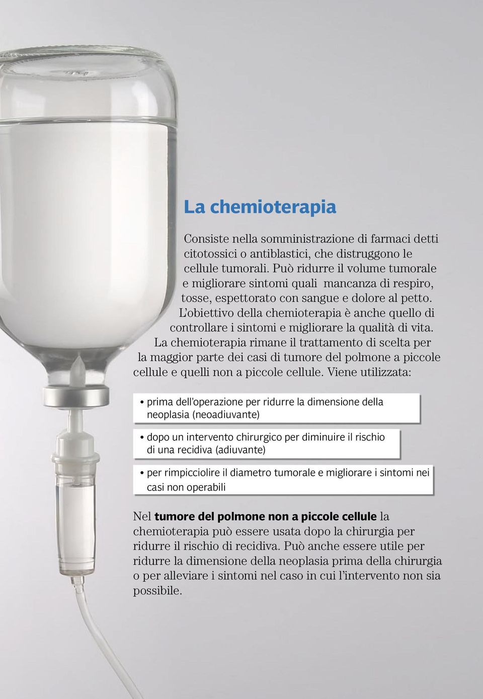 L obiettivo della chemioterapia è anche quello di controllare i sintomi e migliorare la qualità di vita.