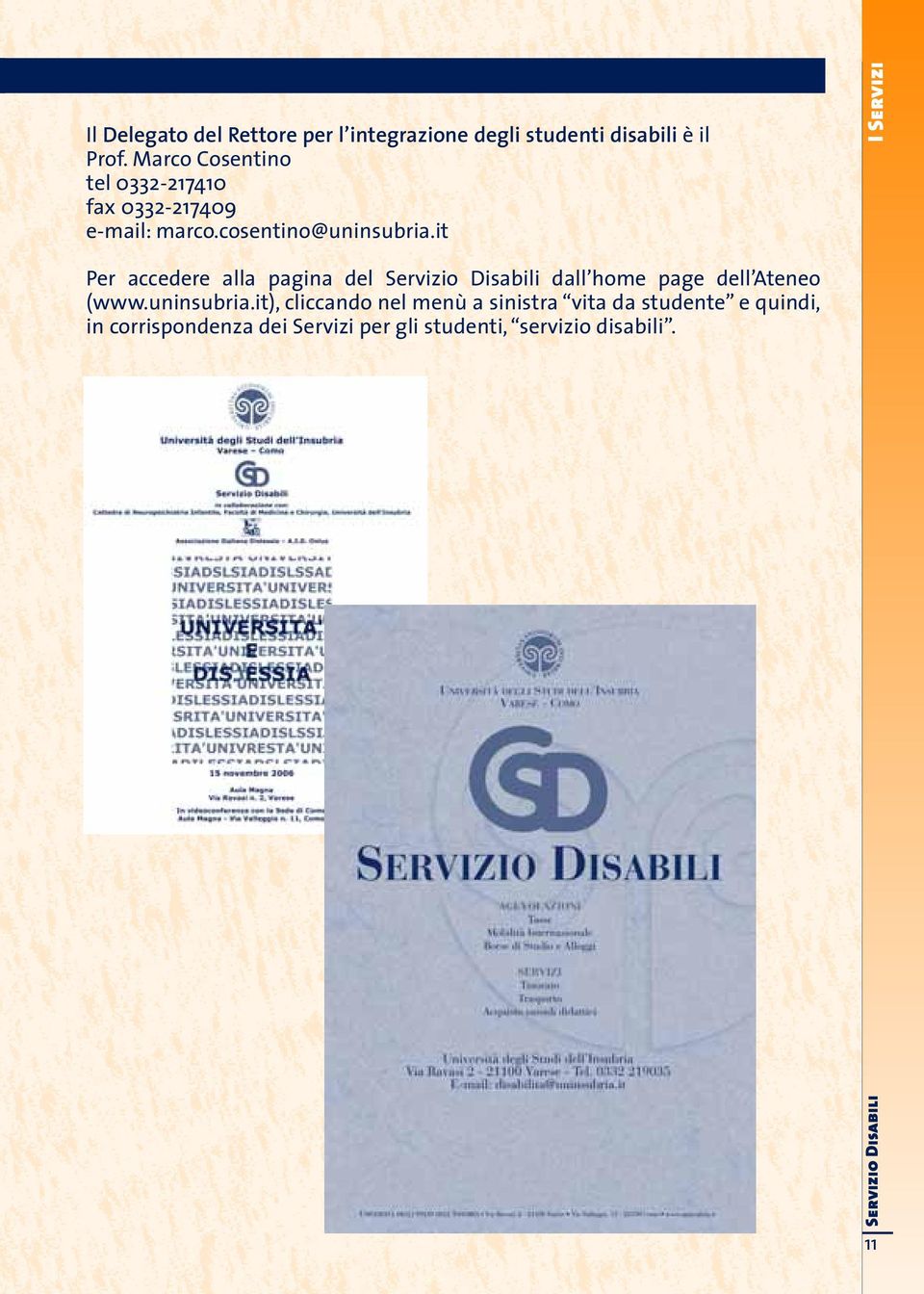it I Servizi Per accedere alla pagina del Servizio Disabili dall home page dell Ateneo (www.uninsubria.