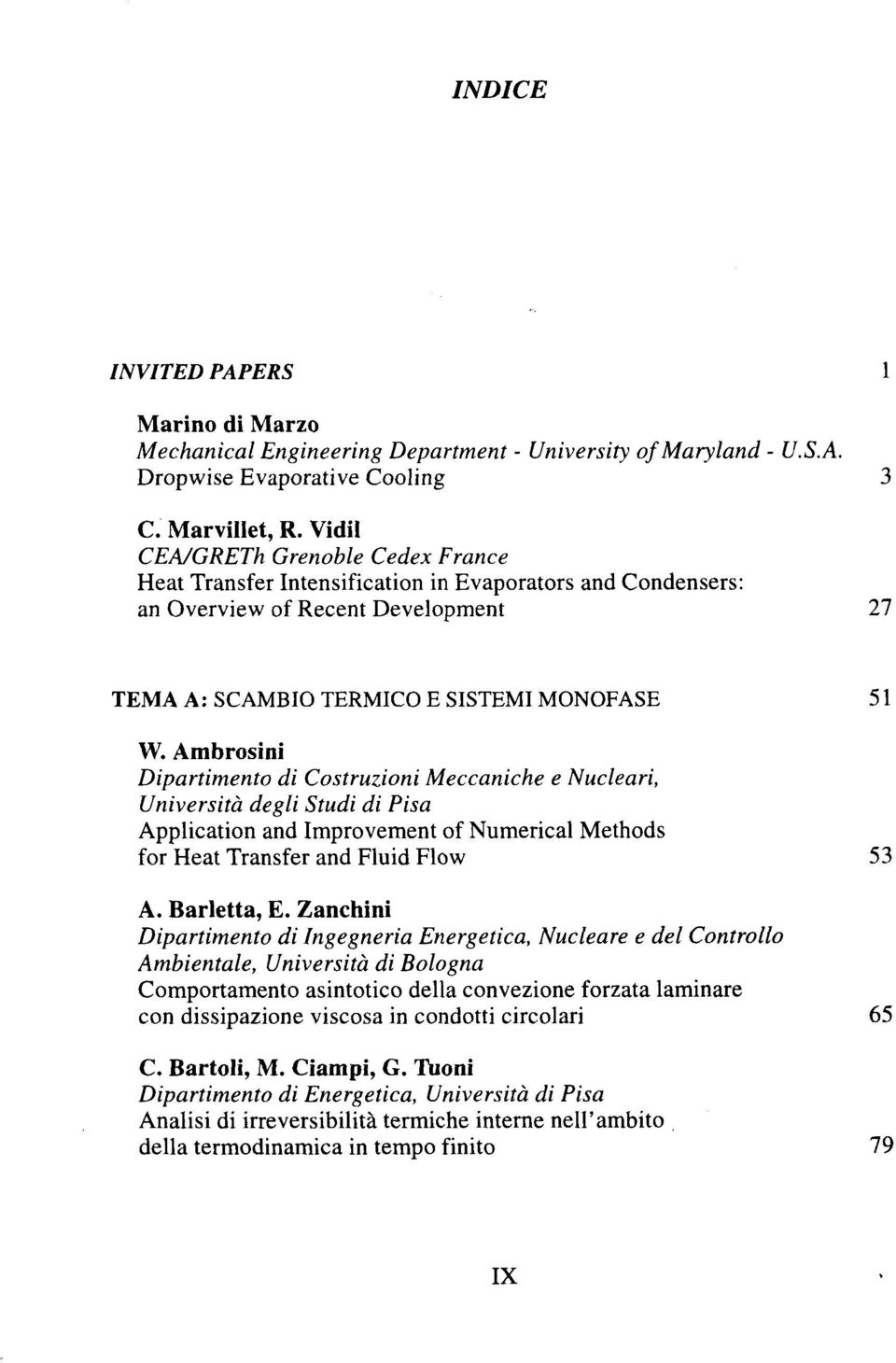 Ambrosini Dipartimento di Costruzioni Meccaniche e Nucleari, Universita degli Studi di Pisa Application and Improvement of Numerical Methods for Heat Transfer and Fluid Flow 53 A. Barletta, E.