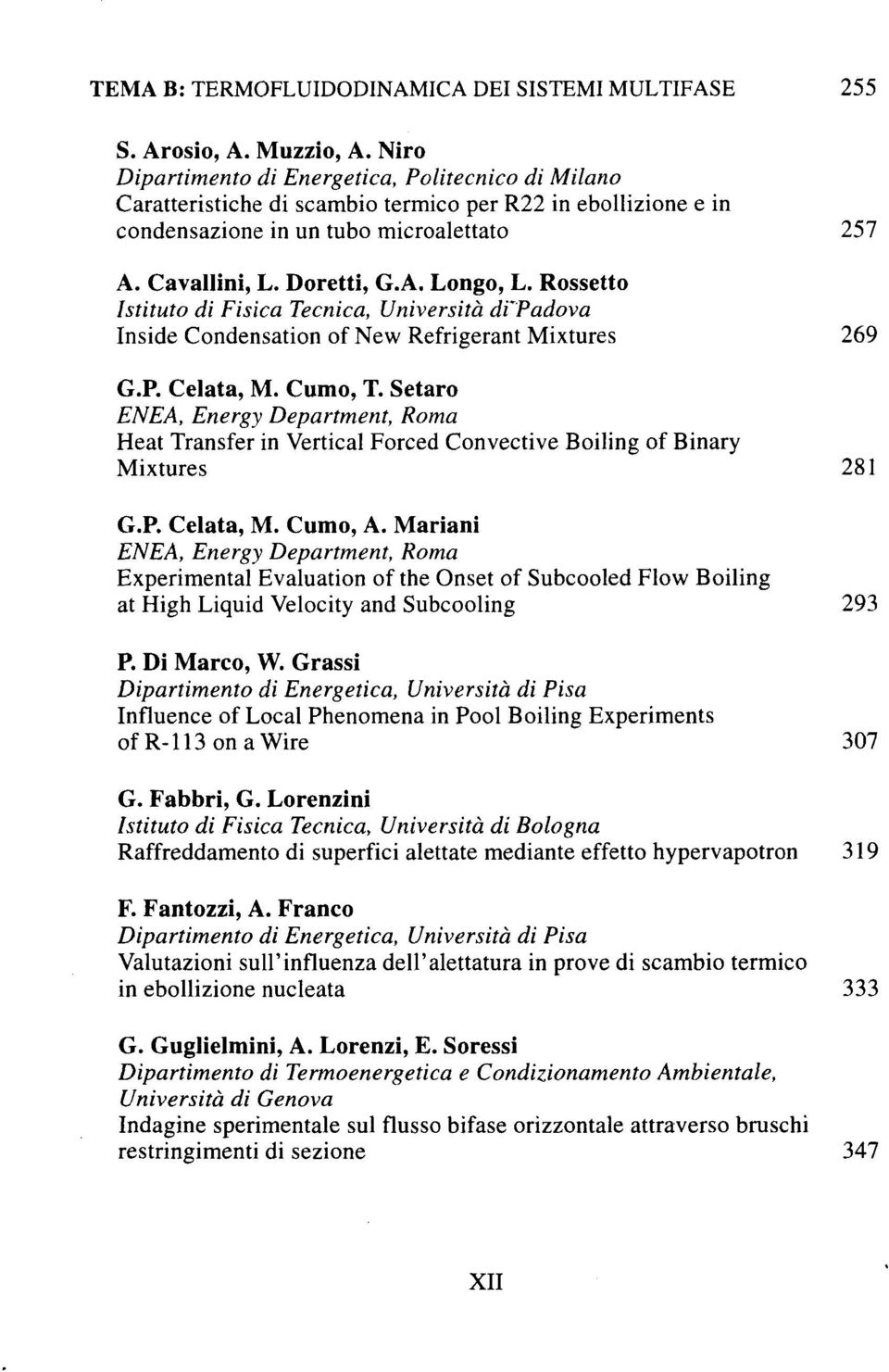 Rossetto Istituto di Fisica Tecnica, Universita dfpadova Inside Condensation of New Refrigerant Mixtures G.P. Celata, M. Cumo, T.