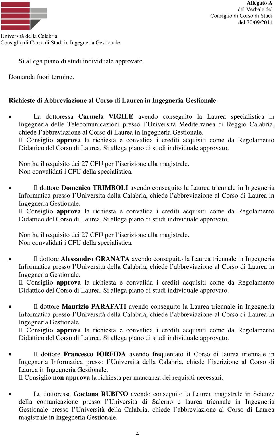 Mediterranea di Reggio Calabria, chiede l abbreviazione al Corso di Laurea in Ingegneria Gestionale.