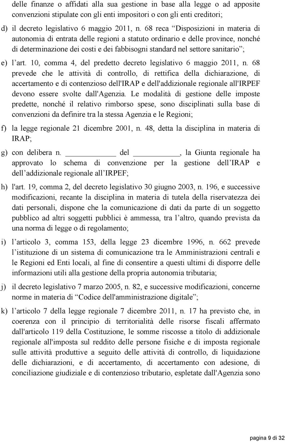 art. 10, comma 4, del predetto decreto legislativo 6 maggio 2011, n.