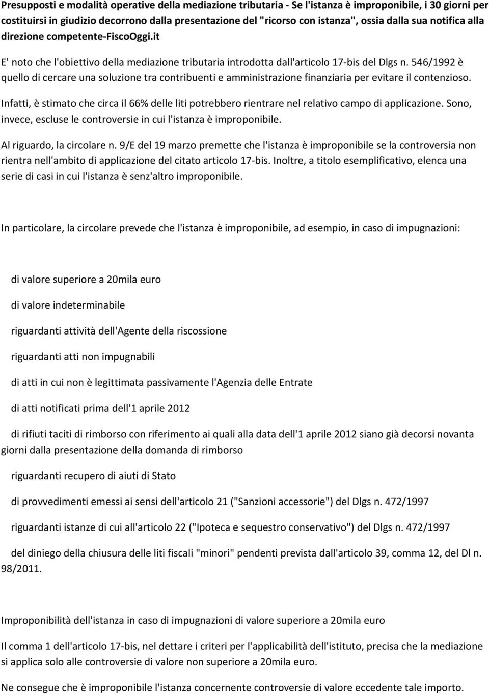 546/1992 è quello di cercare una soluzione tra contribuenti e amministrazione finanziaria per evitare il contenzioso.