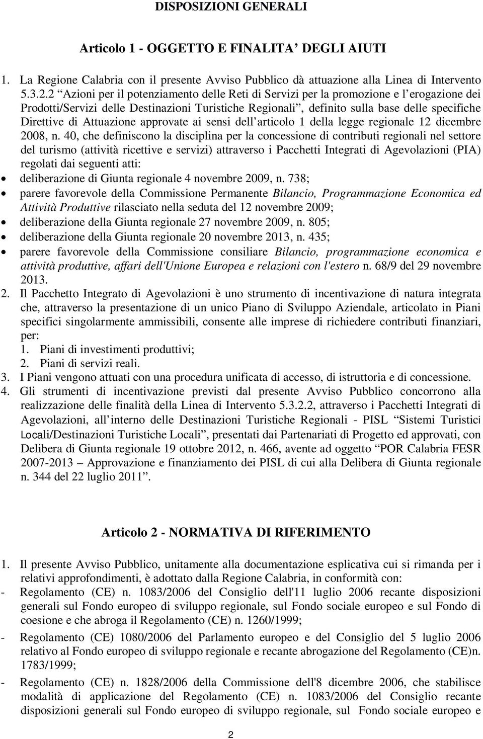 Attuazione approvate ai sensi dell articolo 1 della legge regionale 12 dicembre 2008, n.