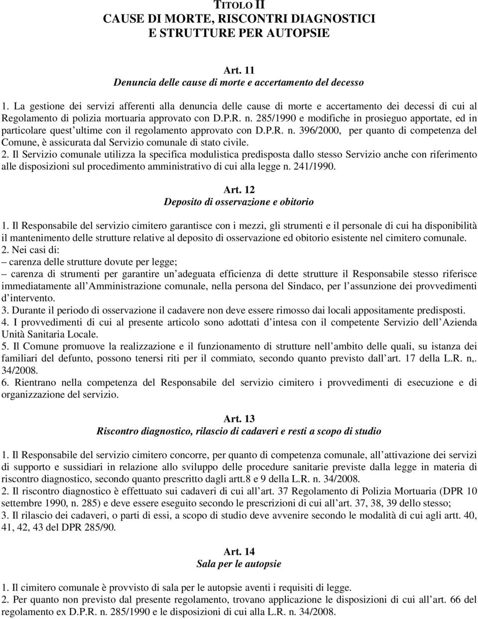 285/1990 e modifiche in prosieguo apportate, ed in particolare quest ultime con il regolamento approvato con D.P.R. n.