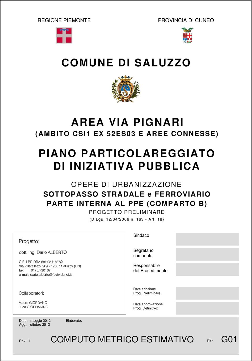 12/04/2006 n. 163 - Art. 18)!!"!!#$%&'(!)**+,- ".&$'& %/!!01"230 Sindaco Segretario comunale Responsabile del Procedimento!