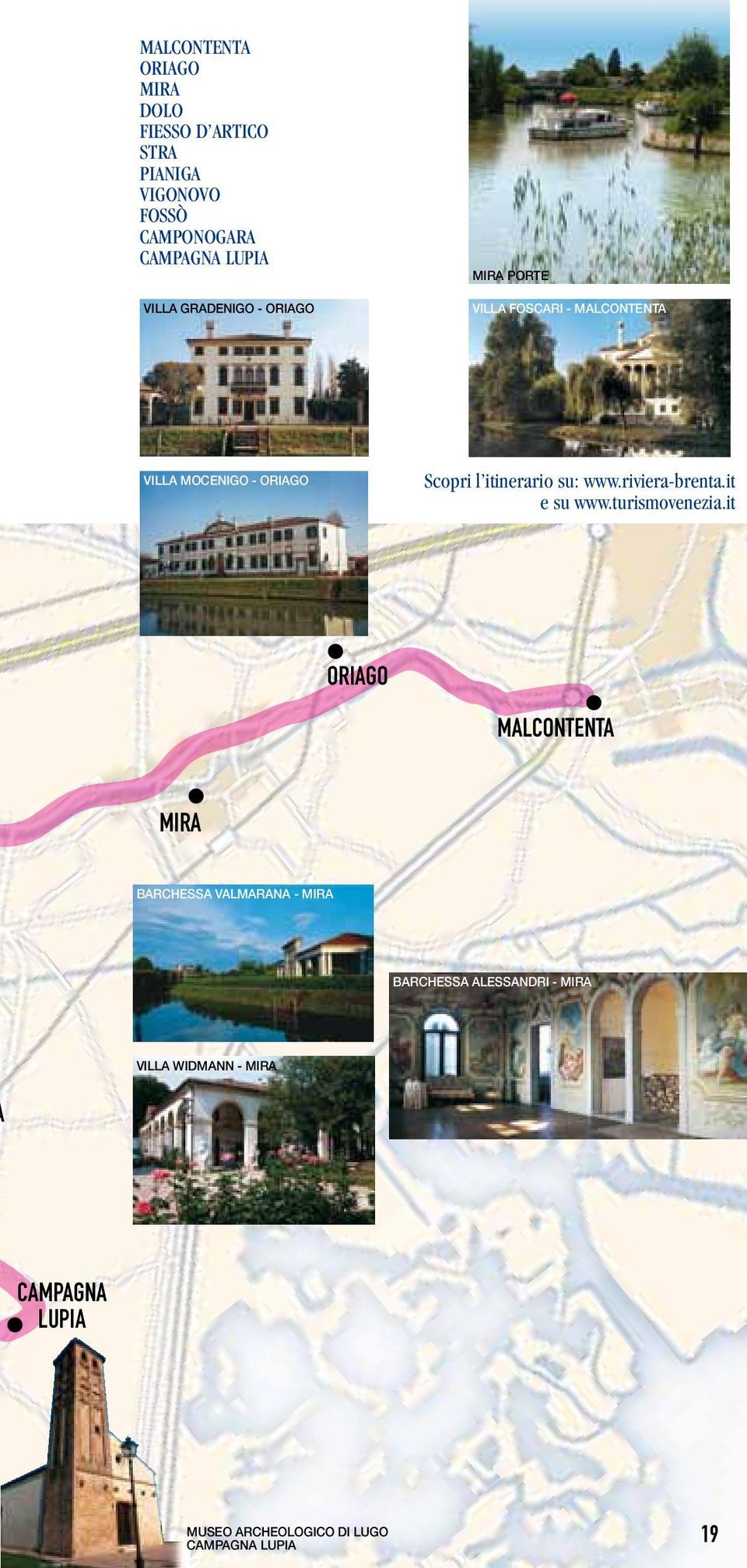 itinerario su: www.riviera-brenta.it e su www.turismovenezia.