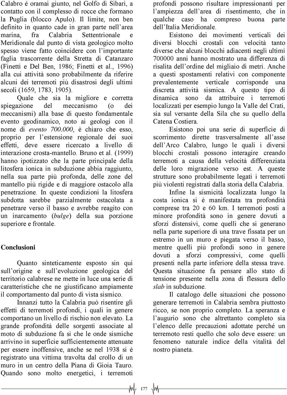 faglia trascorrente della Stretta di Catanzaro (Finetti e Del Ben, 1986; Finetti et al.