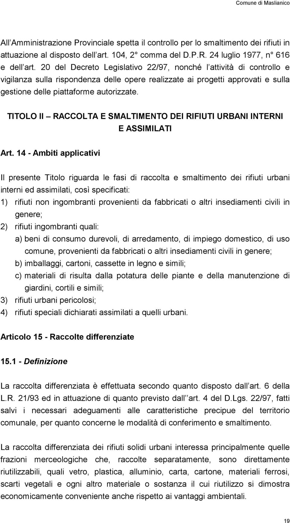 TITOLO II RACCOLTA E SMALTIMENTO DEI RIFIUTI URBANI INTERNI E ASSIMILATI Art.