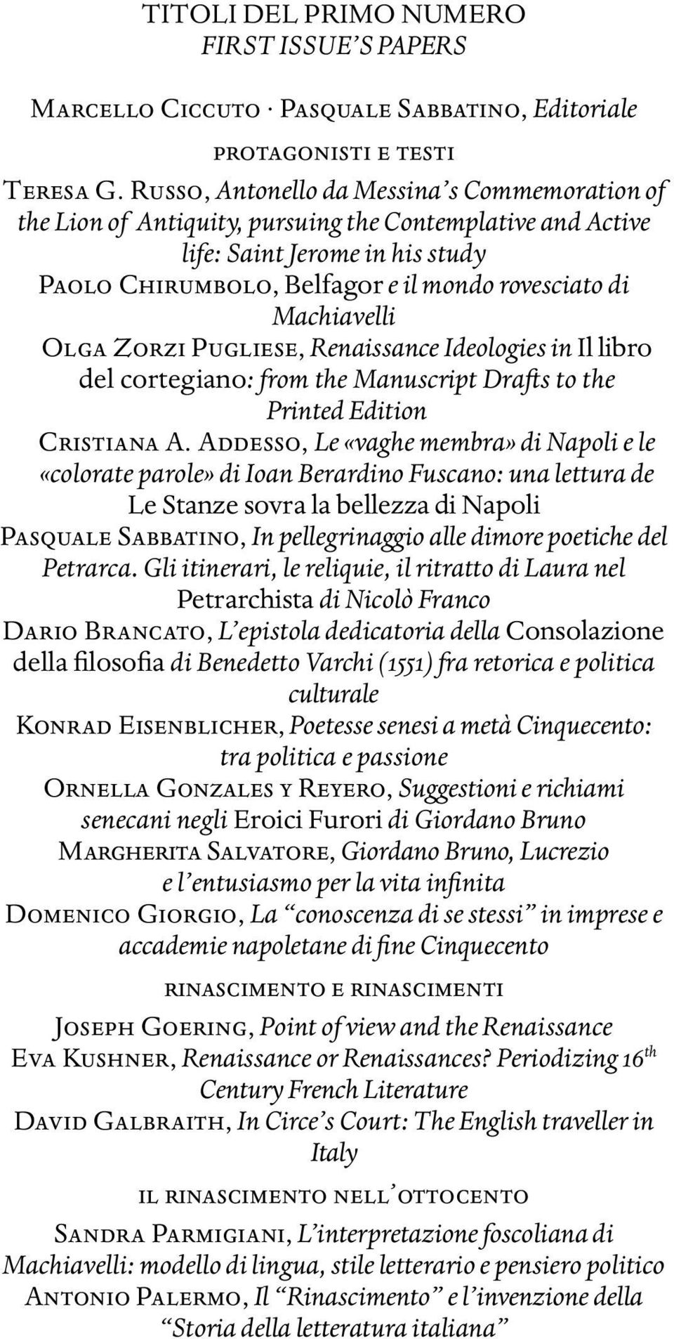 Machiavelli Olga Zorzi Pugliese, Renaissance Ideologies in Il libro del cortegiano: from the Manuscript Drafts to the Printed Edition Cristiana A.