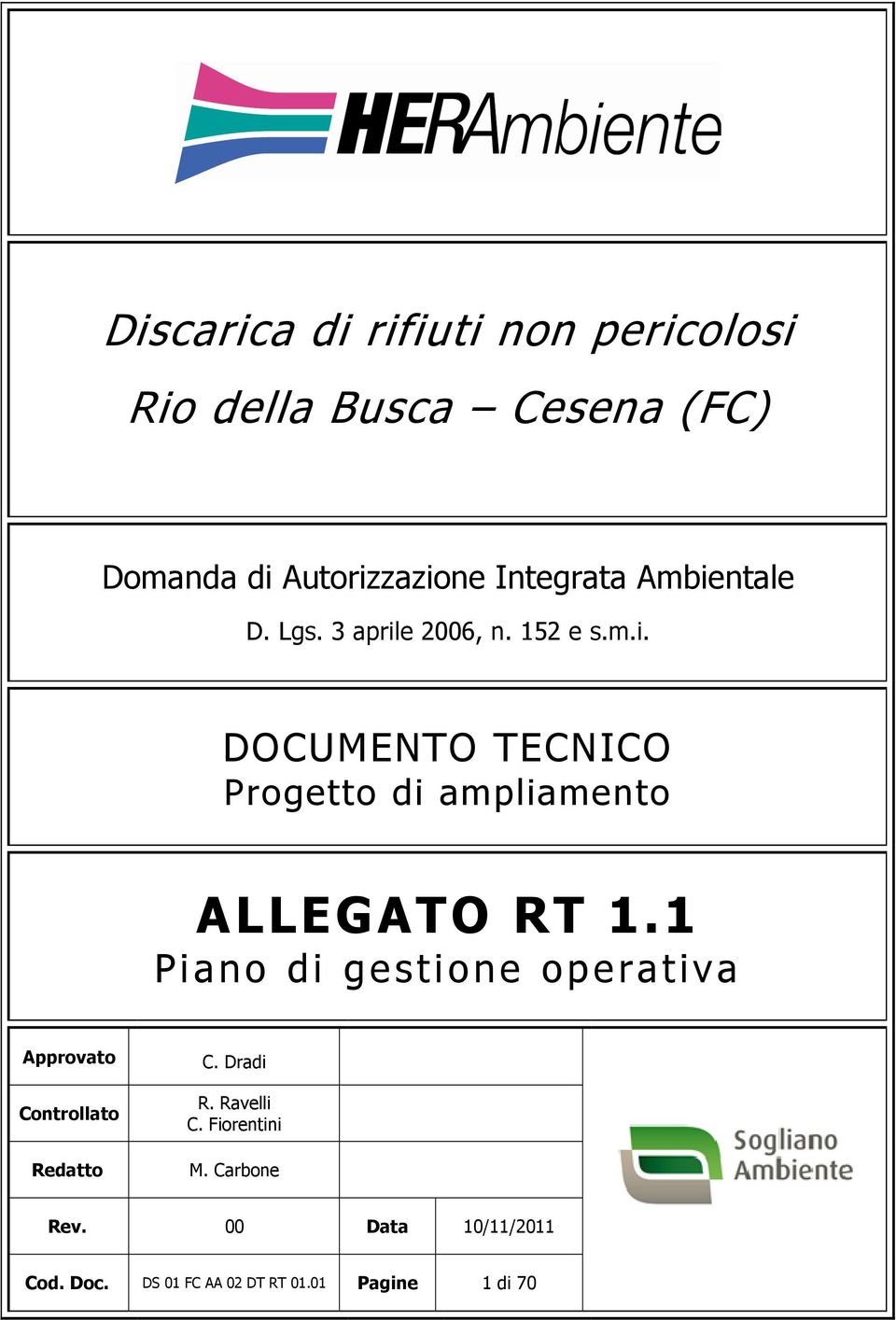 1 Piano di gestione operativa Approvato Controllato Redatto C. Dradi R. Ravelli C. Fiorentini M.