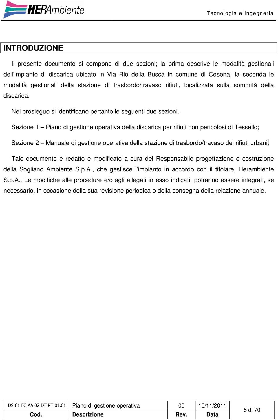 Sezione 1 Piano di gestione operativa della discarica per rifiuti non pericolosi di Tessello; Sezione 2 Manuale di gestione operativa della stazione di trasbordo/travaso dei rifiuti urbani.