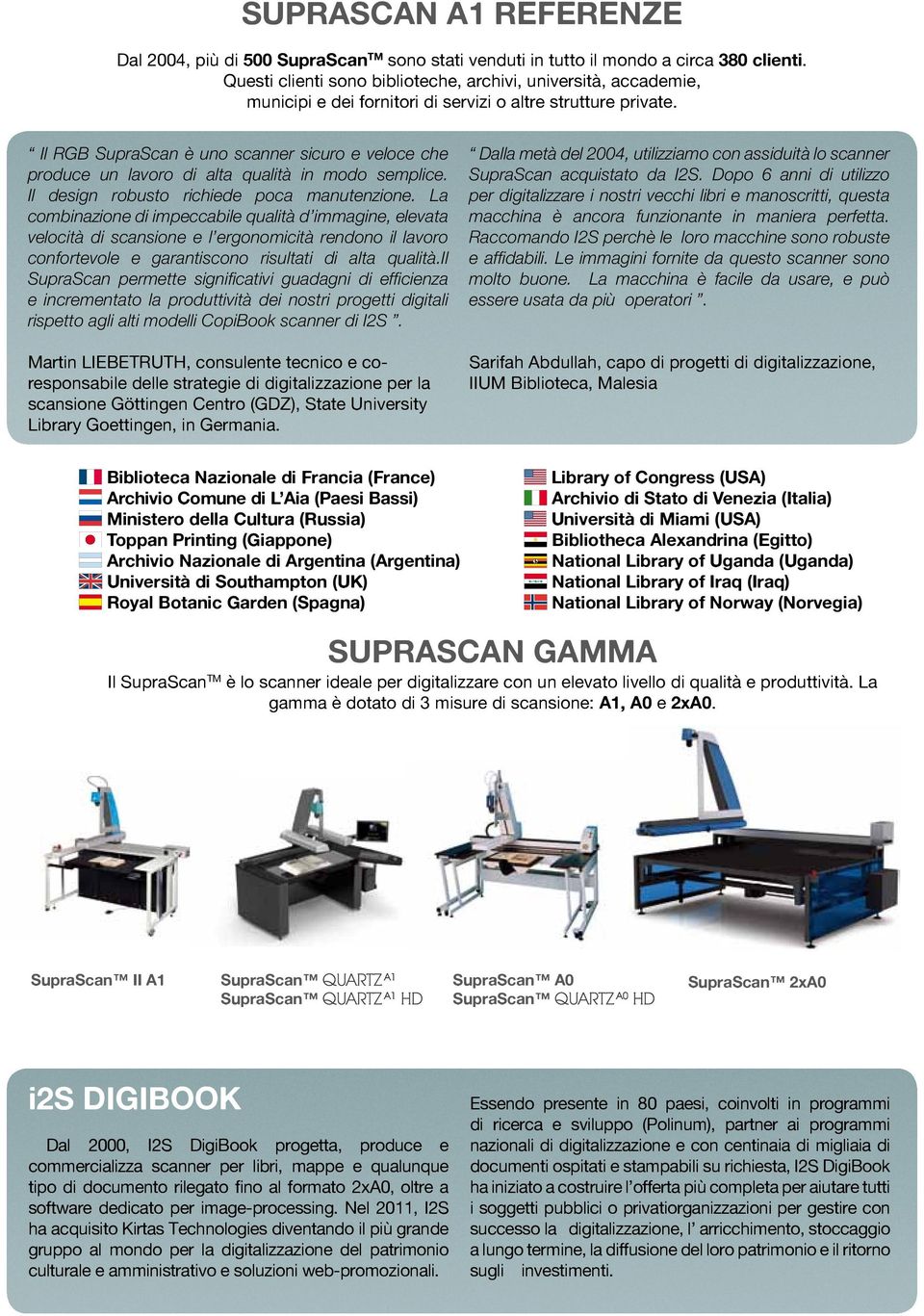 Il RGB SupraScan è uno scanner sicuro e veloce che produce un lavoro di alta qualità in modo semplice. Il design robusto richiede poca manutenzione.