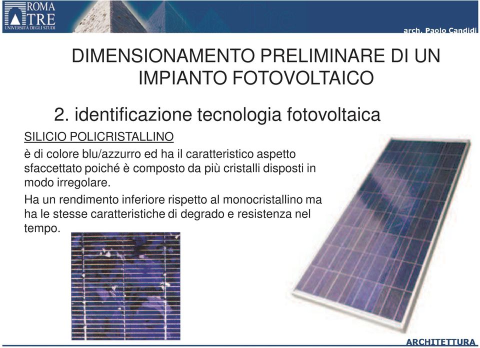 il caratteristico aspetto sfaccettato poiché è composto da più cristalli disposti in modo