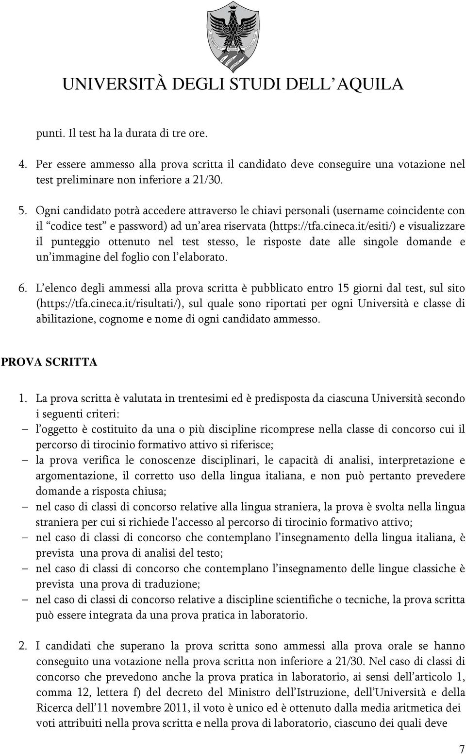 it/esiti/) e visualizzare il punteggio ottenuto nel test stesso, le risposte date alle singole domande e un immagine del foglio con l elaborato. 6.