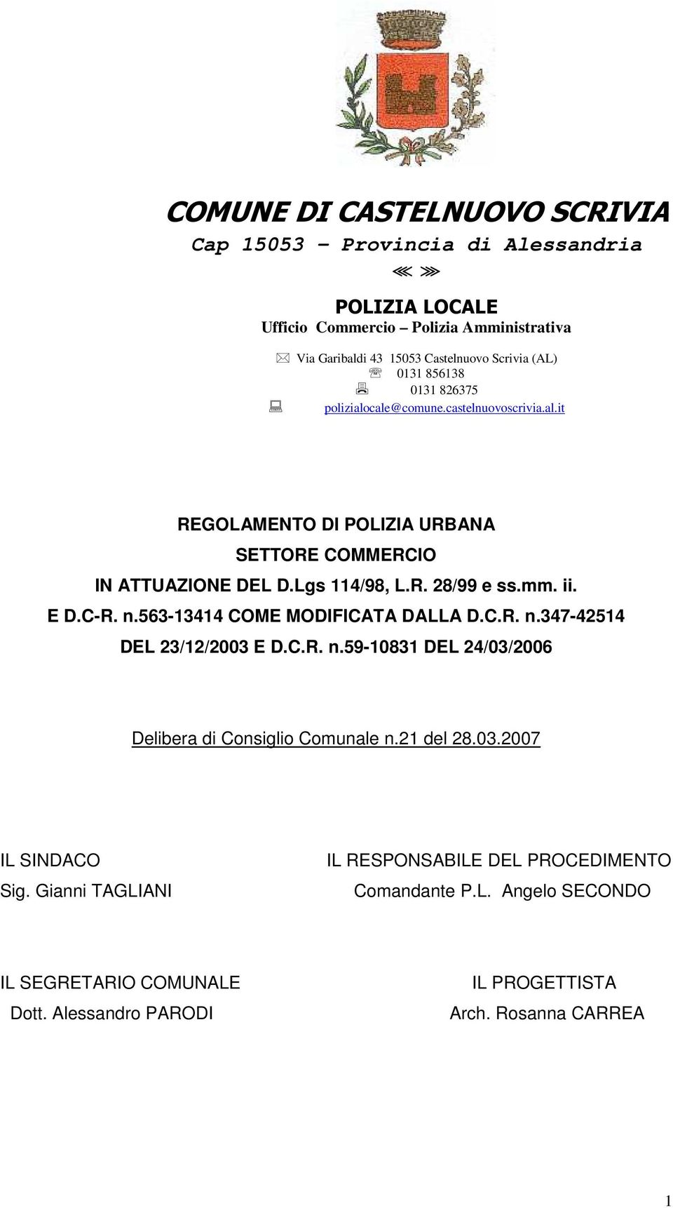 ii. E D.C-R. n.563-13414 COME MODIFICATA DALLA D.C.R. n.347-42514 DEL 23/12/2003 E D.C.R. n.59-10831 DEL 24/03/2006 Delibera di Consiglio Comunale n.21 del 28.03.2007 IL SINDACO Sig.