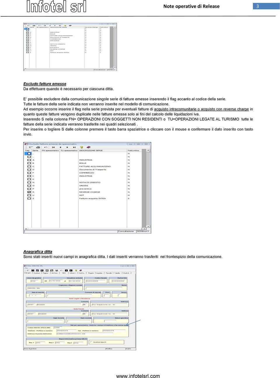 Tutte le fatture della serie indicata non verranno inserite nel modello di comunicazione.