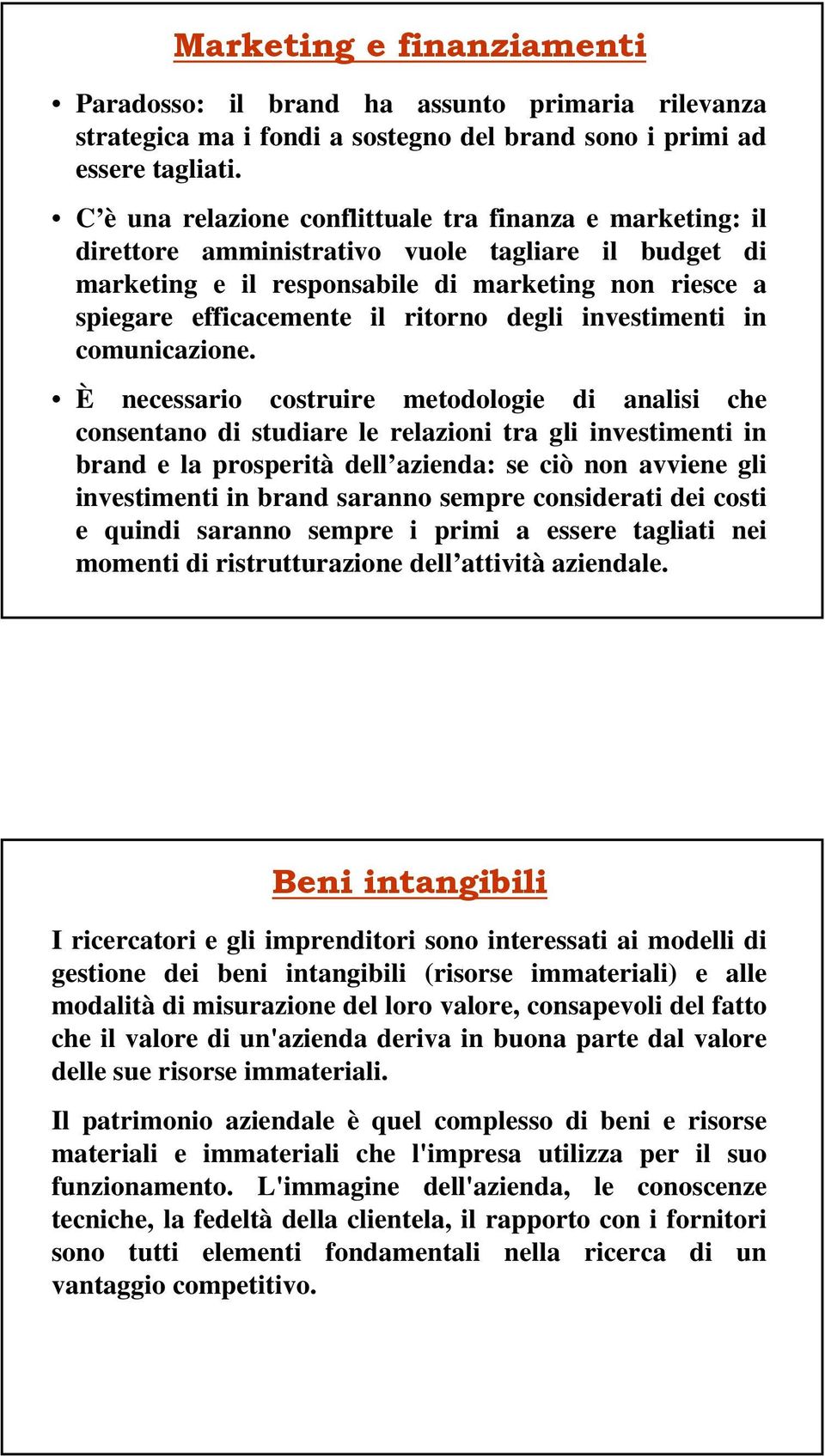 degli investimenti in comunicazione.