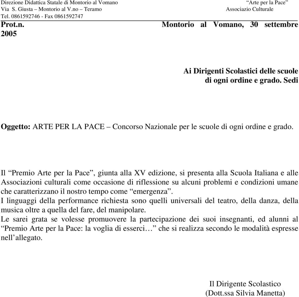 Il Premio Arte per la Pace, giunta alla XV edizione, si presenta alla Scuola Italiana e alle Associazioni culturali come occasione di riflessione su alcuni problemi e condizioni umane che