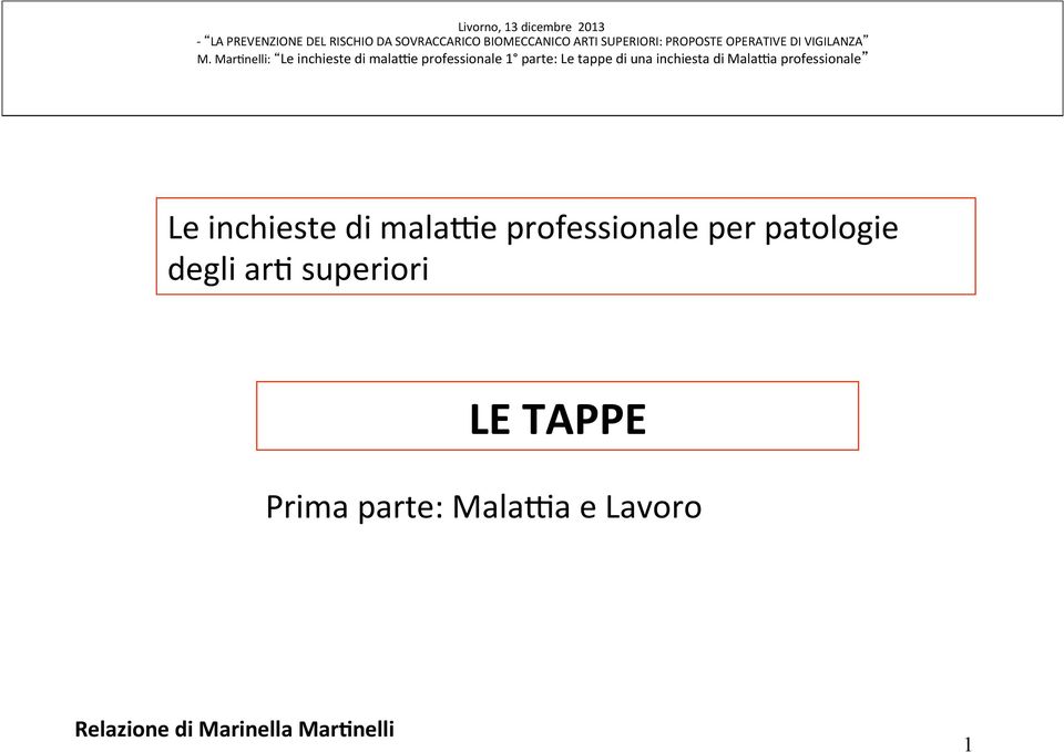 VIGILANZA Le inchieste di malame professionale per patologie degli