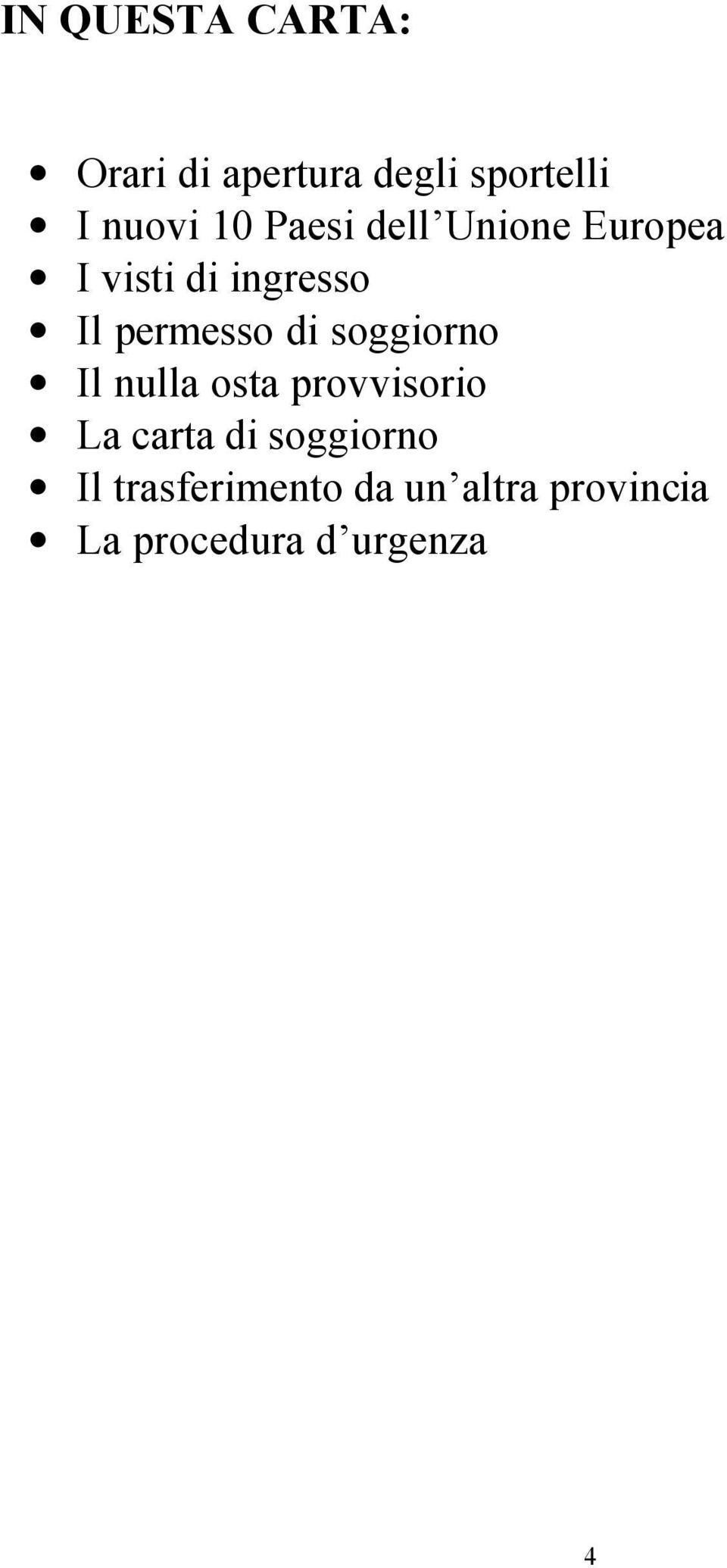 di soggiorno Il nulla osta provvisorio La carta di soggiorno