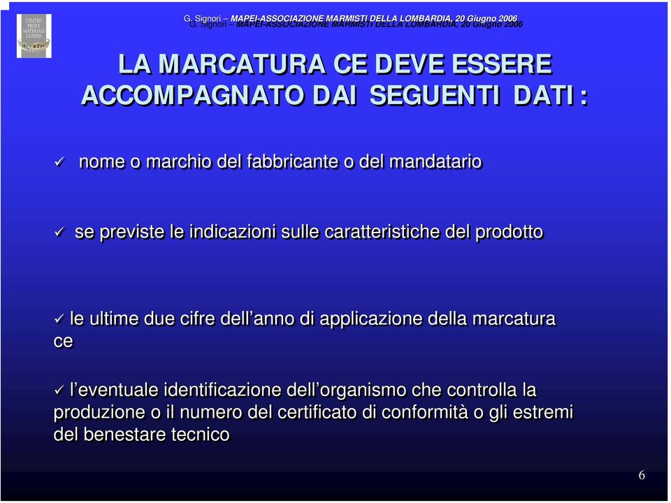 dell anno di applicazione della marcatura ce l eventuale identificazione dell organismo che