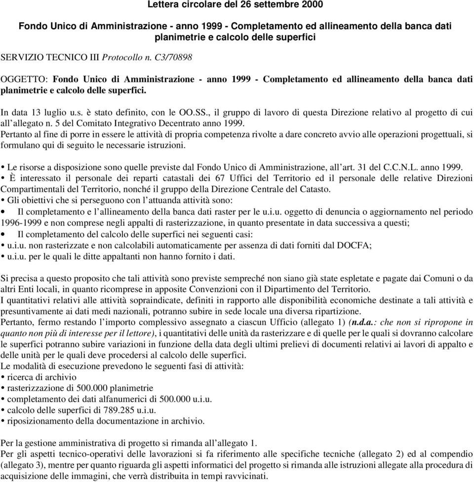 SS., il gruppo di lavoro di questa Direzione relativo al progetto di cui all allegato n. 5 del Comitato Integrativo Decentrato anno 1999.