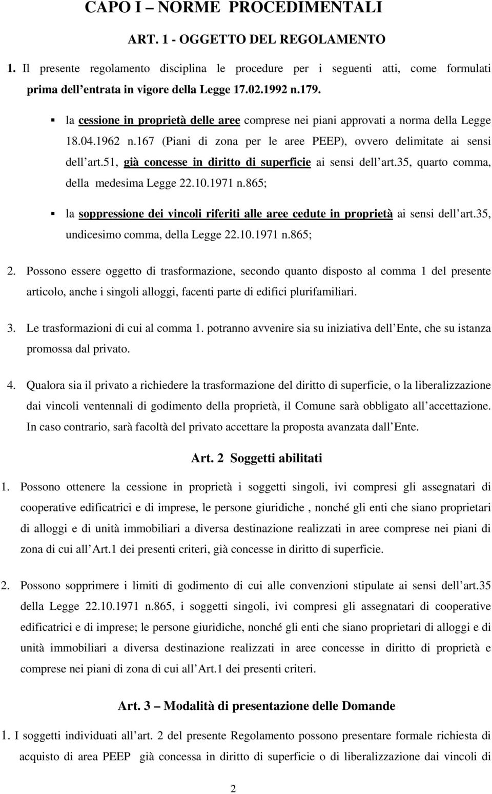 51, già concesse in diritto di superficie ai sensi dell art.35, quarto comma, della medesima Legge 22.10.1971 n.