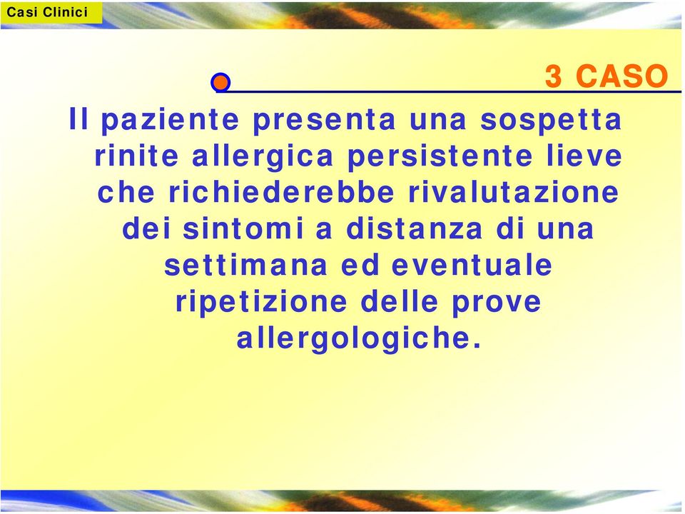 rivalutazione dei sintomi a distanza di una