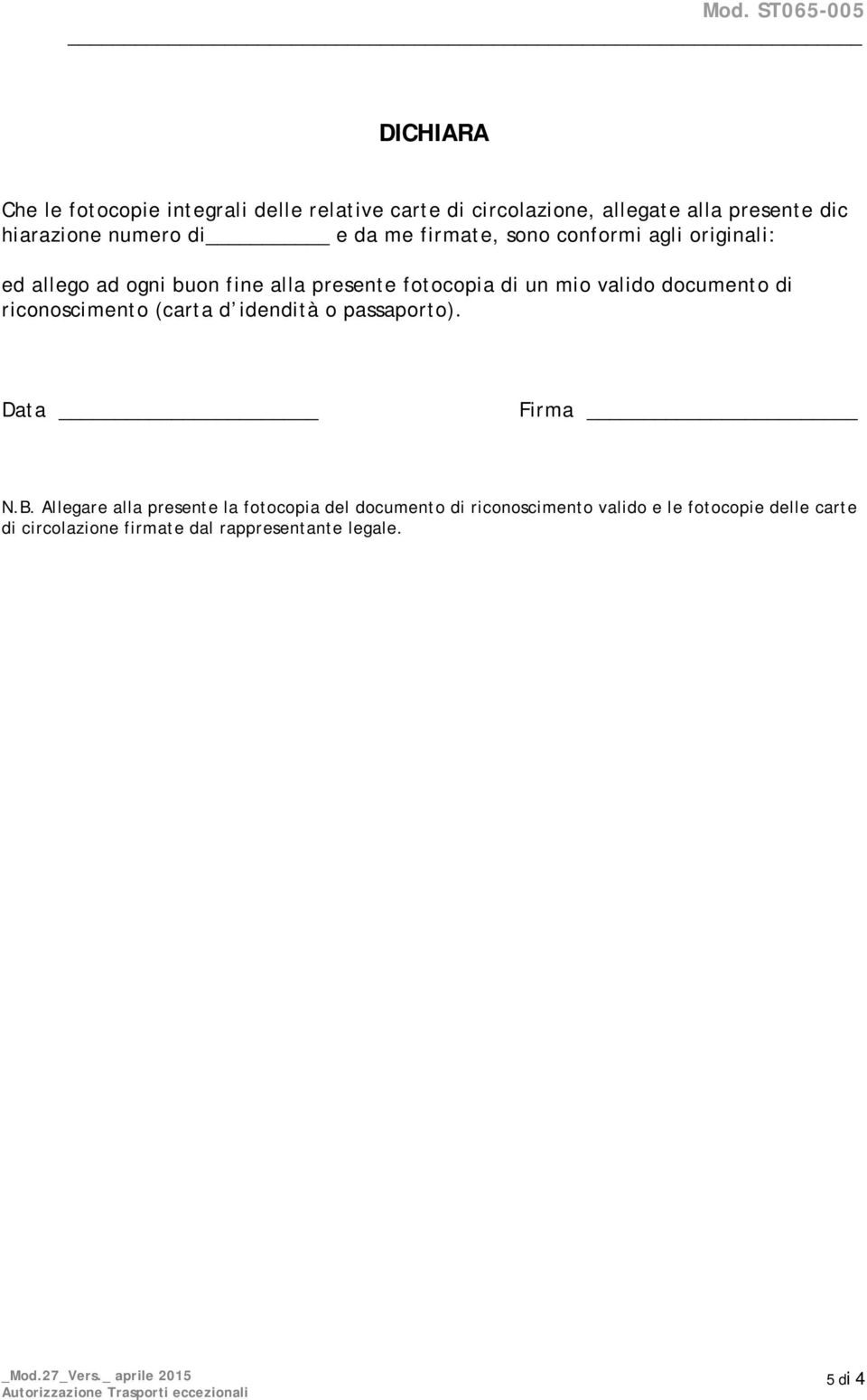 documento di riconoscimento (carta d idendità o passaporto). Data Firma N.B.