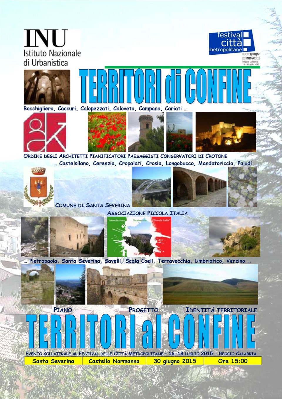 ITALIA Pietrapaola, Santa Severina, Savelli, Scala Coeli, Terravecchia, Umbriatico, Verzino PIANO PROGETTO IDENTITÀ TERRITORIALE