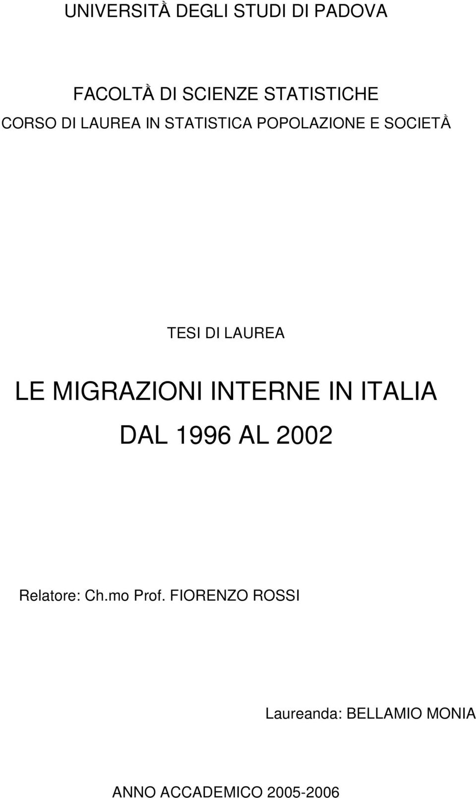 LE MIGRAZIONI INTERNE IN ITALIA DAL 1996 AL 2002 Relatore: Ch.