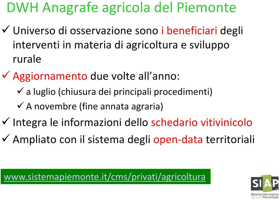 principali procedimenti) A novembre (fine annata agraria) Integra le informazioni dello schedario