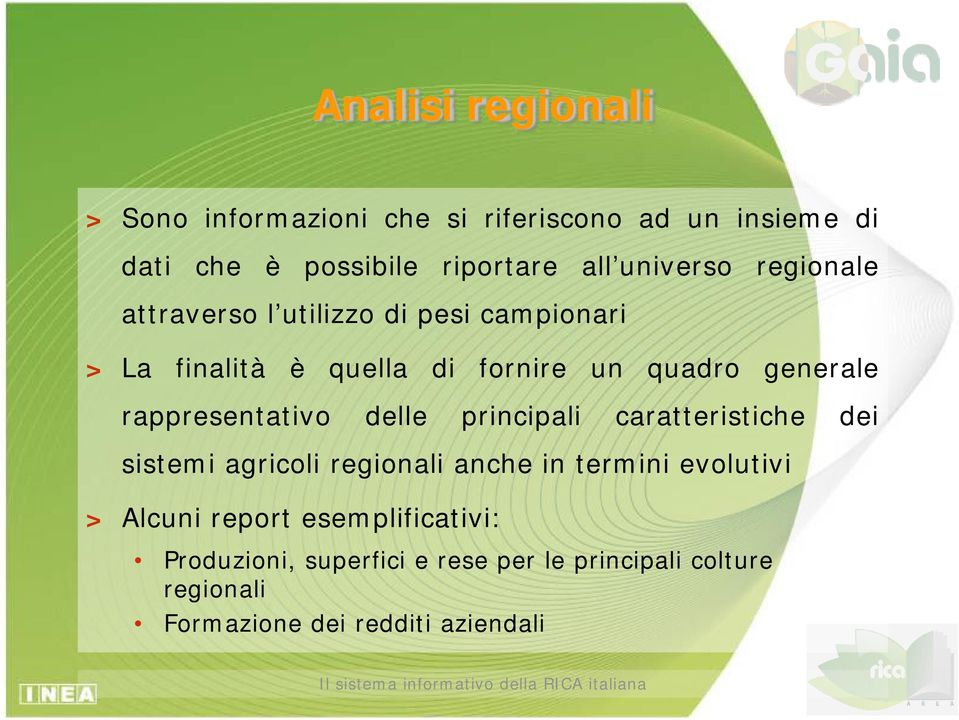 rappresentativo delle principali caratteristiche dei sistemi agricoli regionali anche in termini evolutivi >