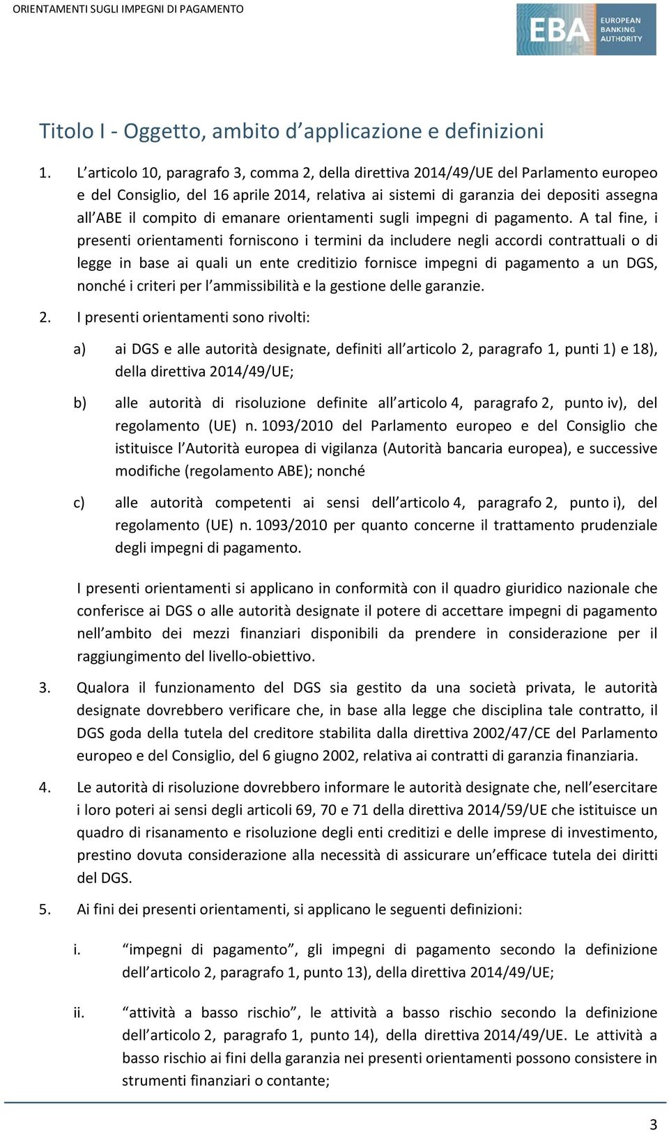 emanare orientamenti sugli impegni di pagamento.