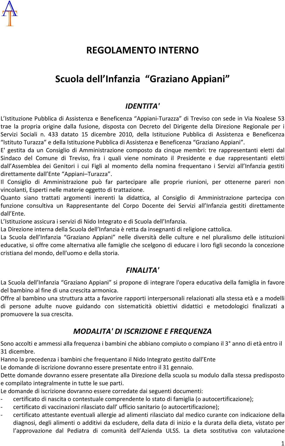 433 datato 15 dicembre 2010, della Istituzione Pubblica di Assistenza e Beneficenza Istituto Turazza e della Istituzione Pubblica di Assistenza e Beneficenza Graziano Appiani.