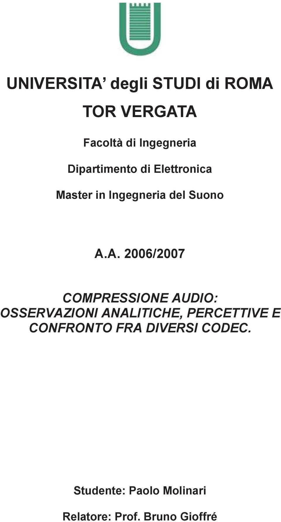 A. 2006/2007 COMPRESSIONE AUDIO: OSSERVAZIONI ANALITICHE, PERCETTIVE