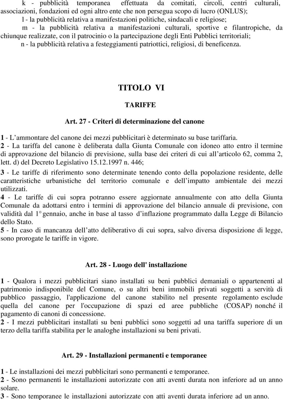 Enti Pubblici territoriali; n - la pubblicità relativa a festeggiamenti patriottici, religiosi, di beneficenza. TITOLO VI TARIFFE Art.