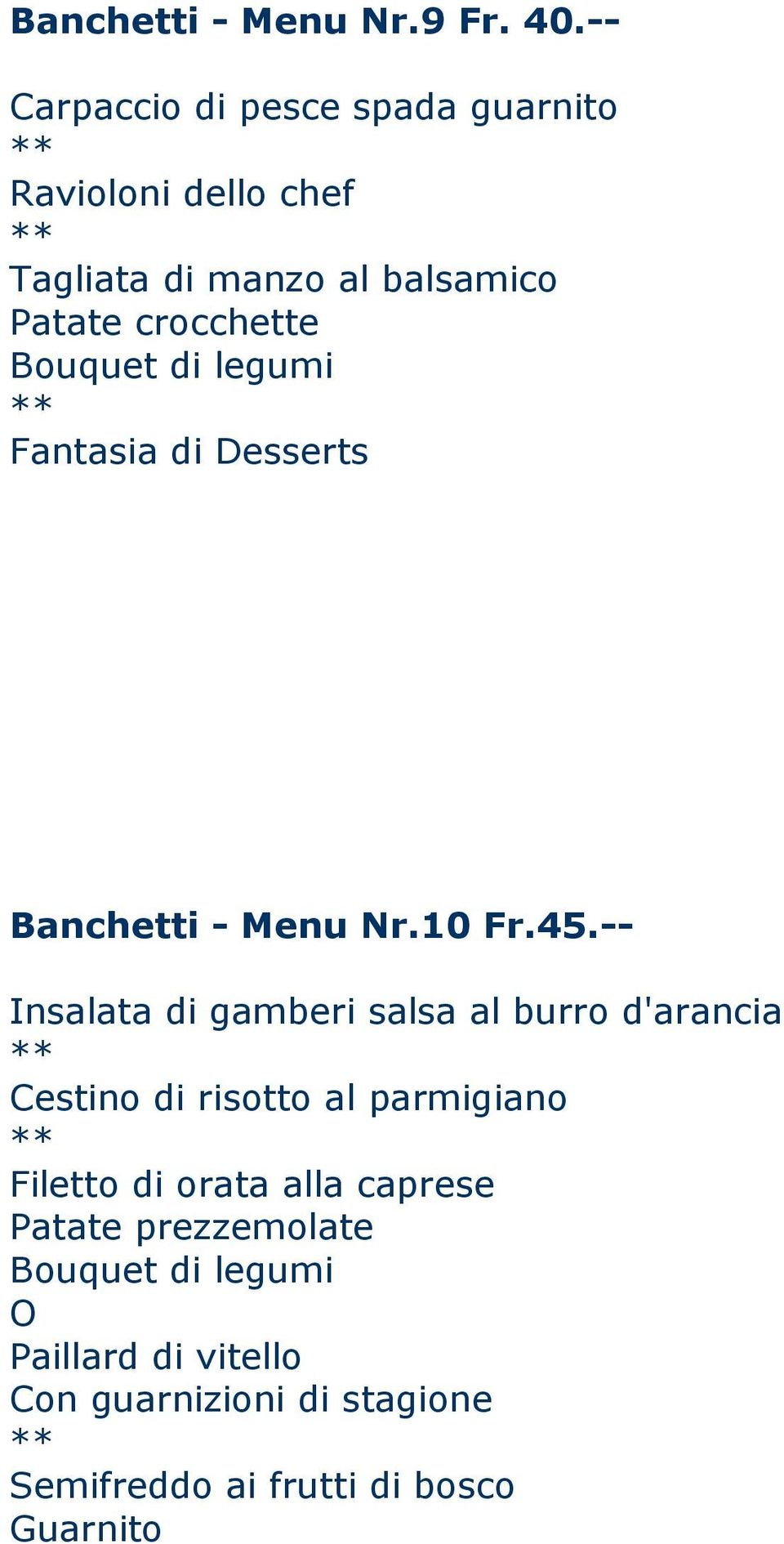 Bouquet di legumi Fantasia di Desserts Banchetti - Menu Nr.10 Fr.45.