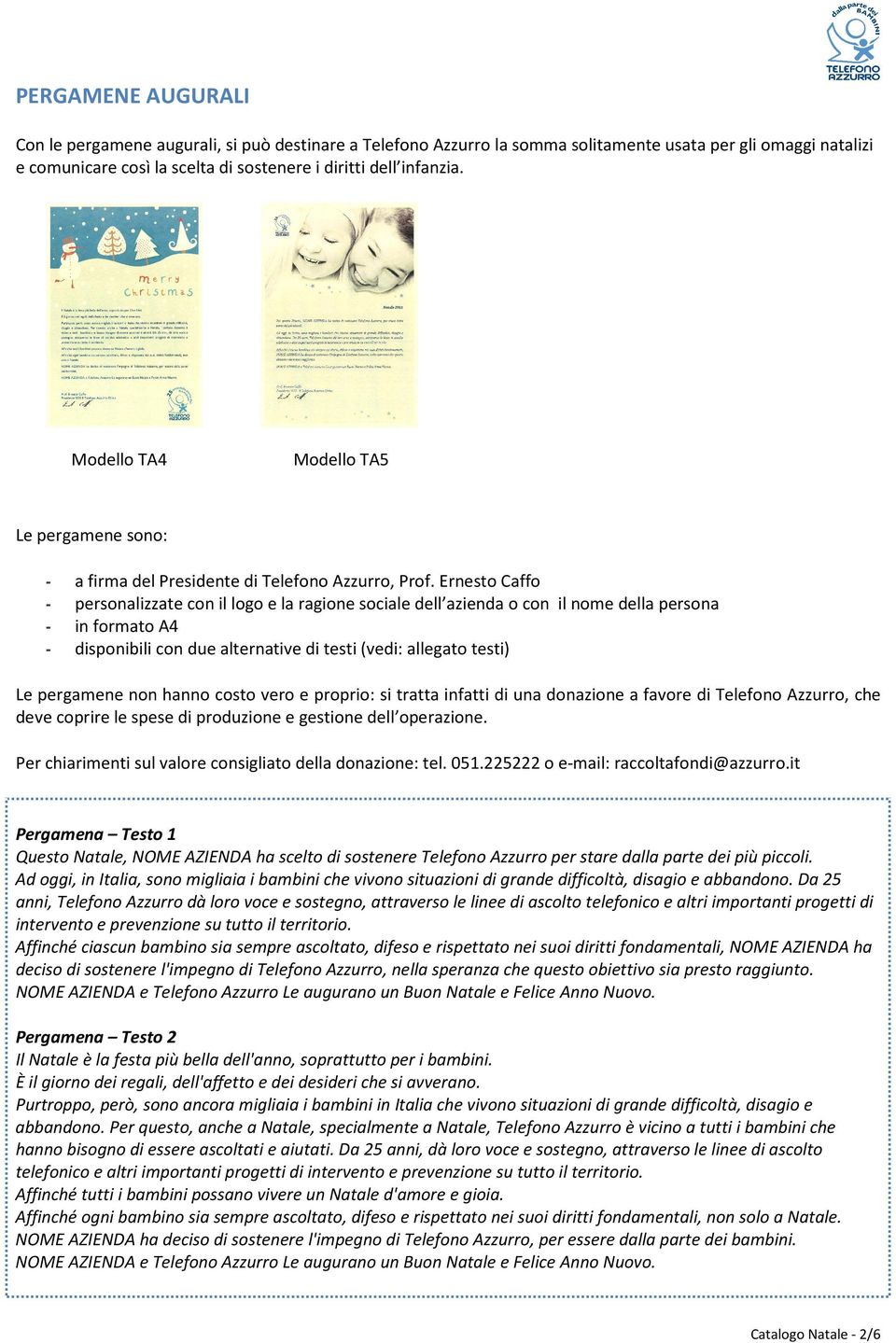 Ernesto Caffo - personalizzate con il logo e la ragione sociale dell azienda o con il nome della persona - in formato A4 - disponibili con due alternative di testi (vedi: allegato testi) Le pergamene